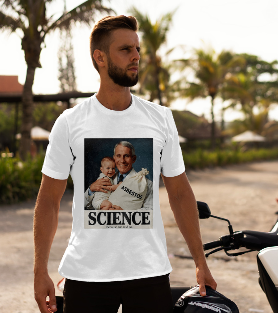 Dr Fauci Science Asbestos Because We Said So Baby T-Shirt