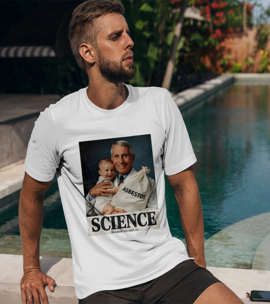 Dr Fauci Science Asbestos Because We Said So Baby T-Shirt