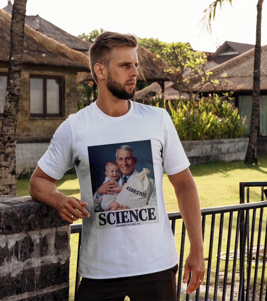 Dr Fauci Science Asbestos Because We Said So Baby T-Shirt