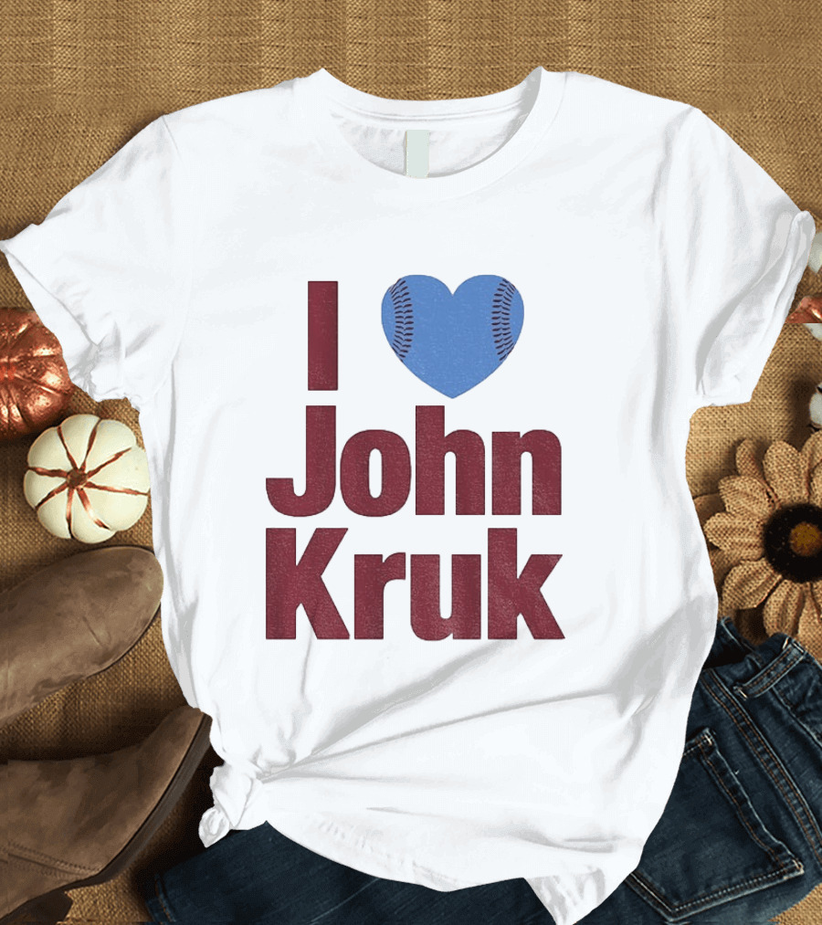 I Heart John Kruk Philadelphia Phillies Baseball MLB 2026 T-Shirt