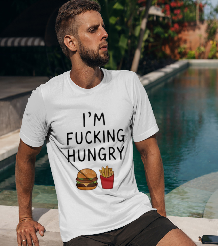 I'm Fucking Hungry Burger And Fries Fast Food Iconic Humor T-Shirt