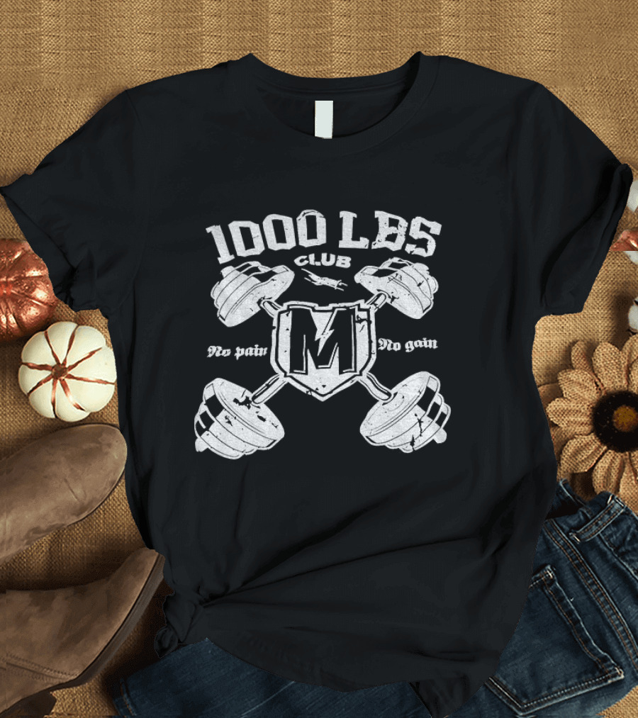 1000 LBS Club No Pain No Gain M Logo Barbell Crossed Weights T-Shirt