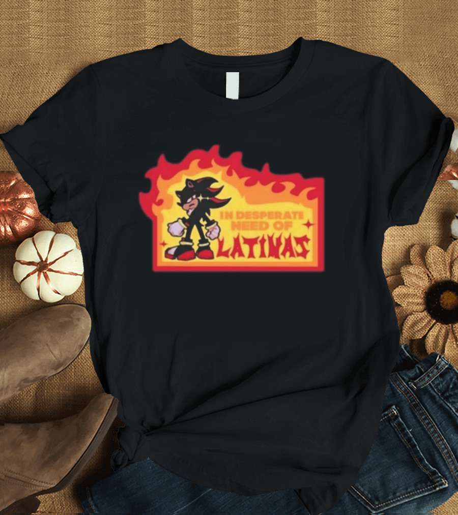 Shadow The Hedgehog In Desperate Need Of Latinas Flame T-Shirt
