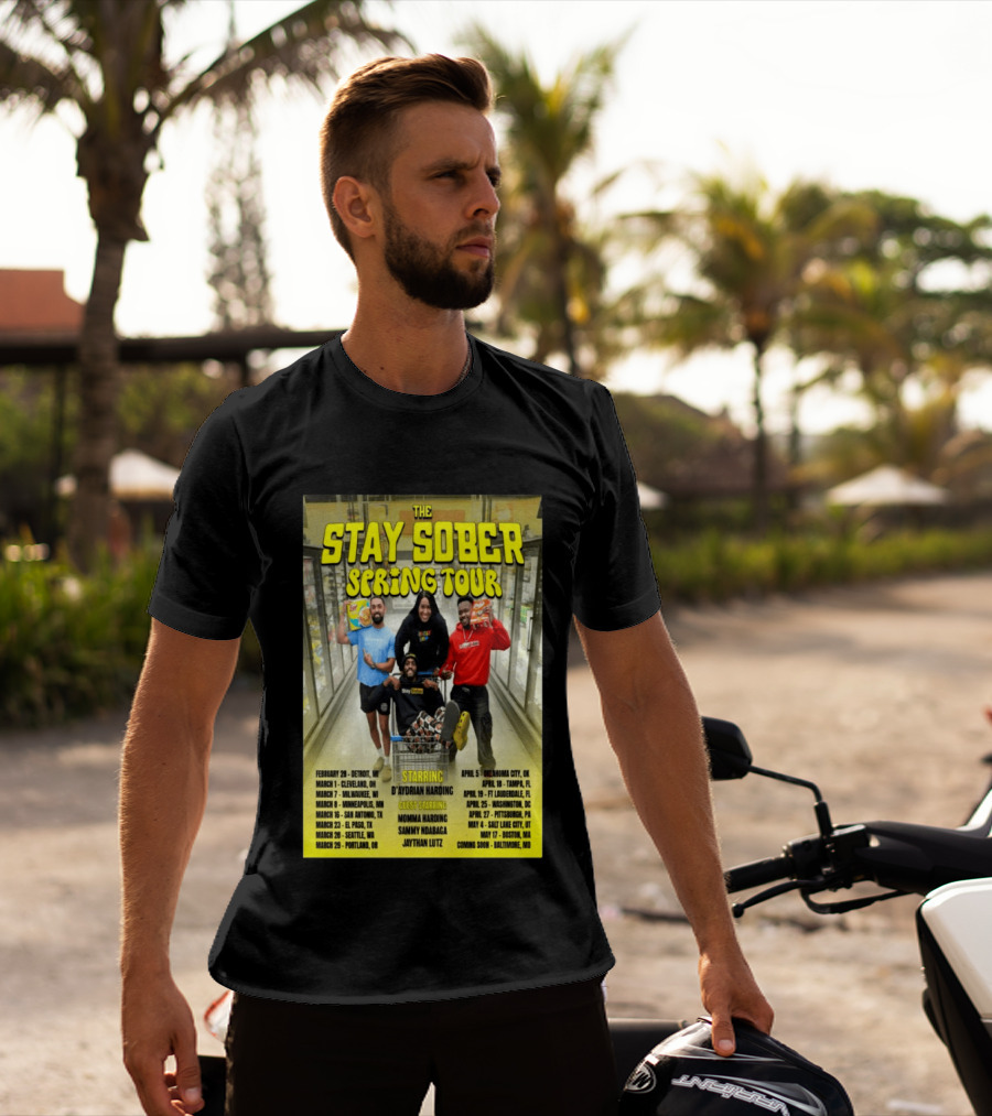 The Stay Sober Spring Tour 2025 Starring D'Aydrian Harding With Guest Stars Tour Locations And Dates T-Shirt