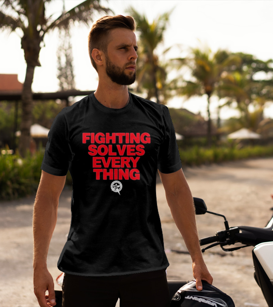 Fighting Solves Everything Tim Sylvia T-Shirt