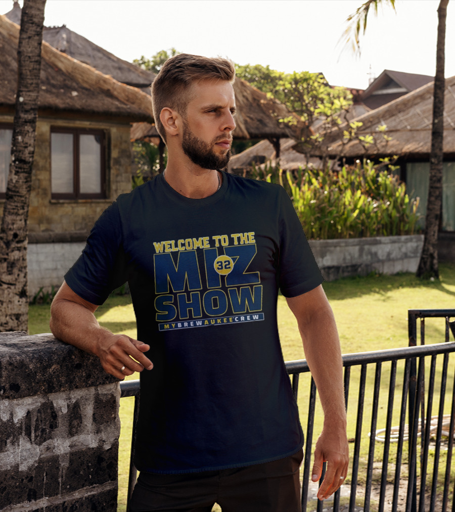 Welcome To The The Miz Show 32 My Brewaukee Crew T-Shirt