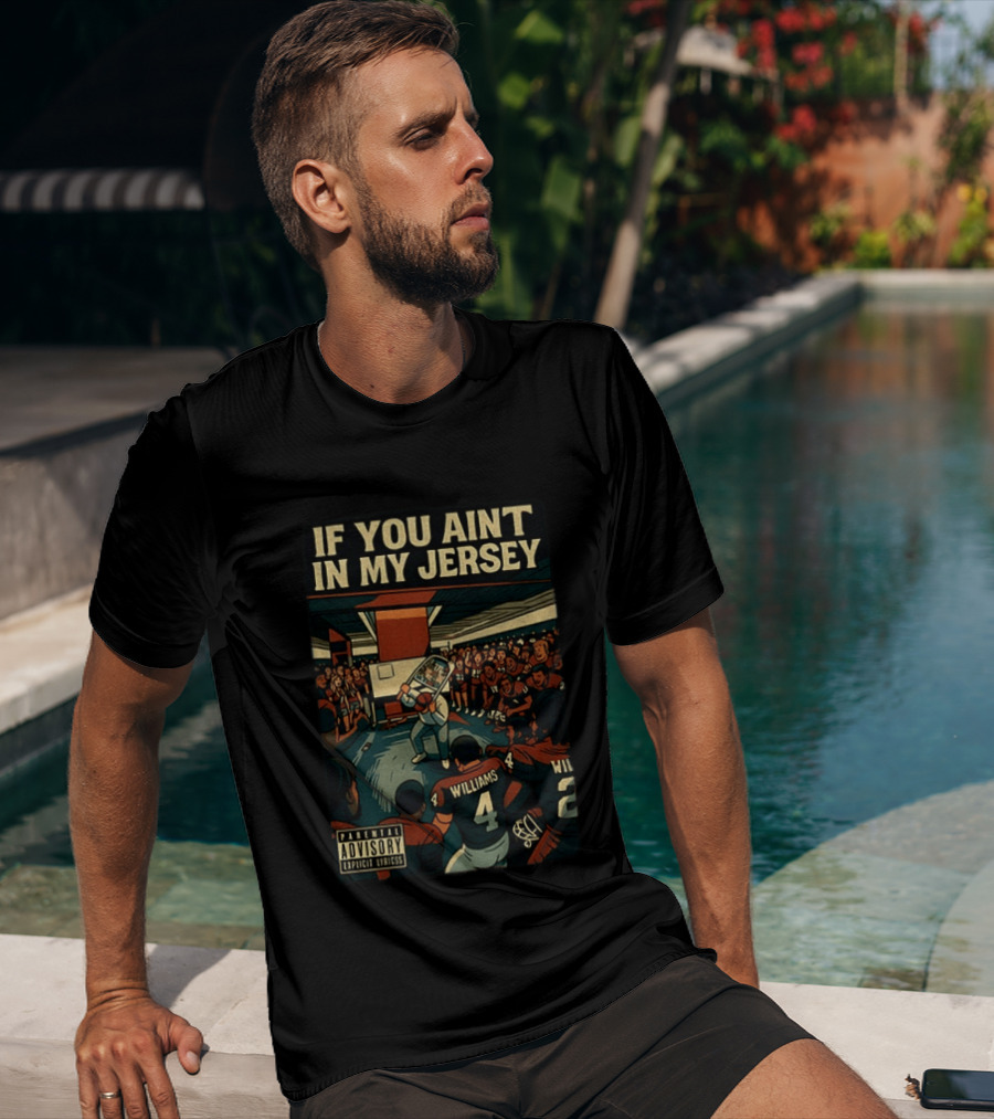 Williams If You Ain't In My Jersey Parental Advisory Explicit Lyrics Football Team Locker Room Scene T-Shirt