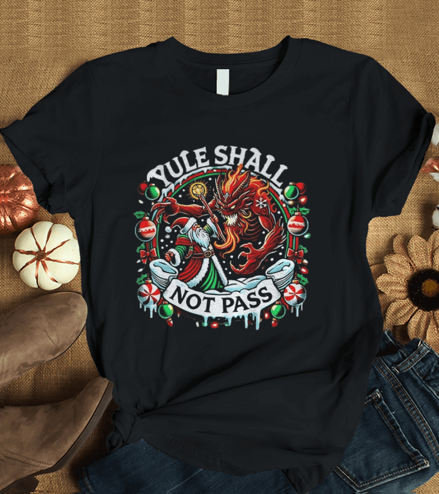 Yule Shall Not Pass Lord Of The Rings Christmas Gandalf Santa Dragon Holiday T-Shirt