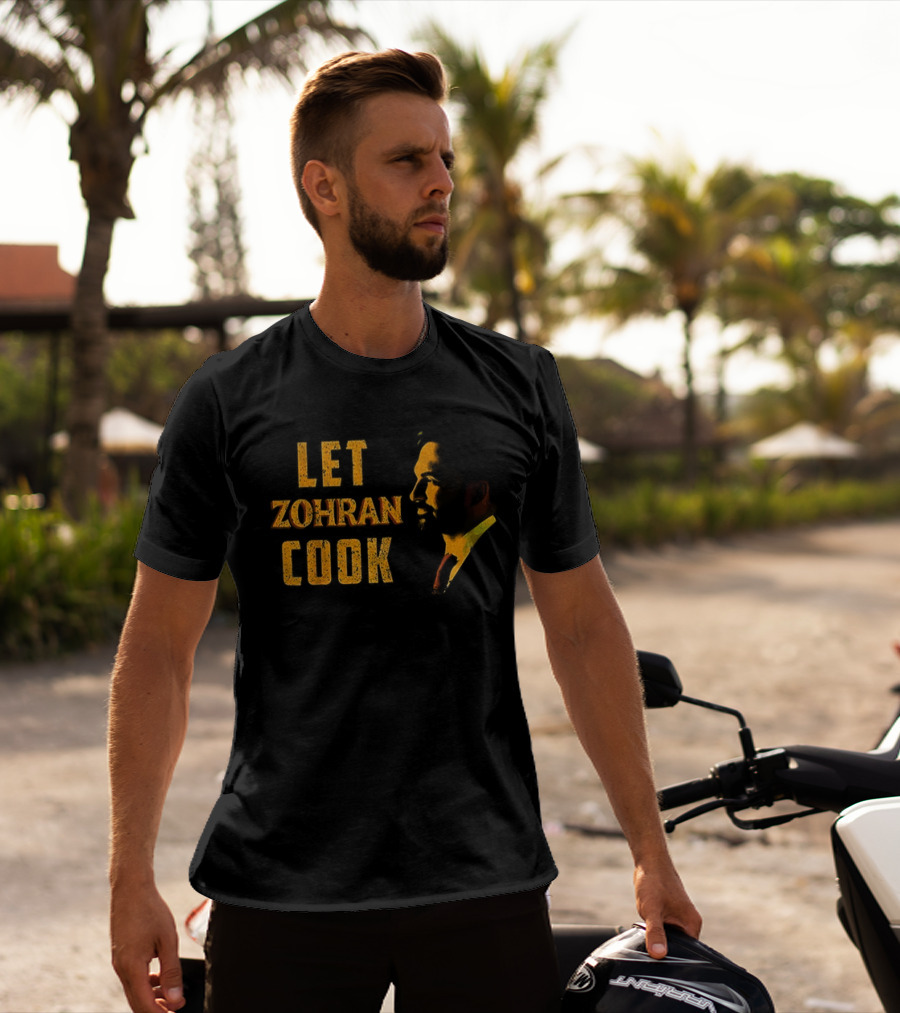 Let Zohran Cook Political Message Zohran Mamdani T-Shirt