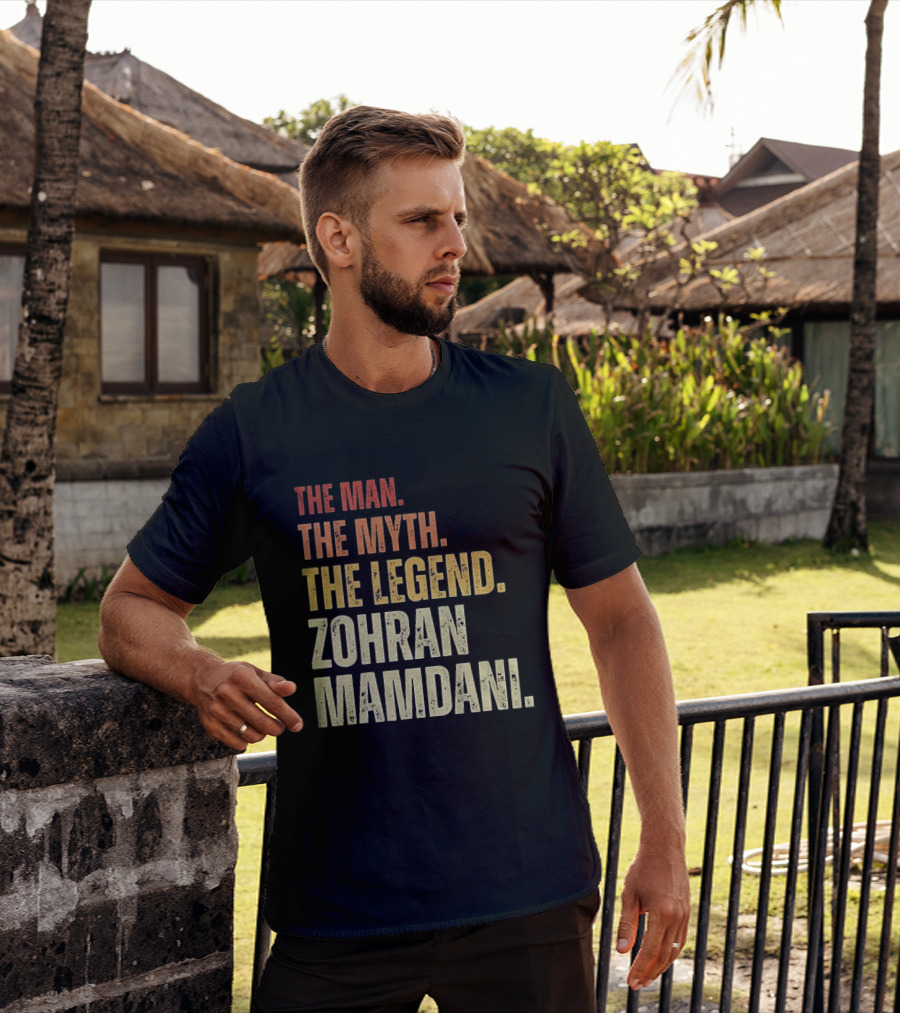 The Man The Myth The Legend Zohran Mamdani Political T-Shirt