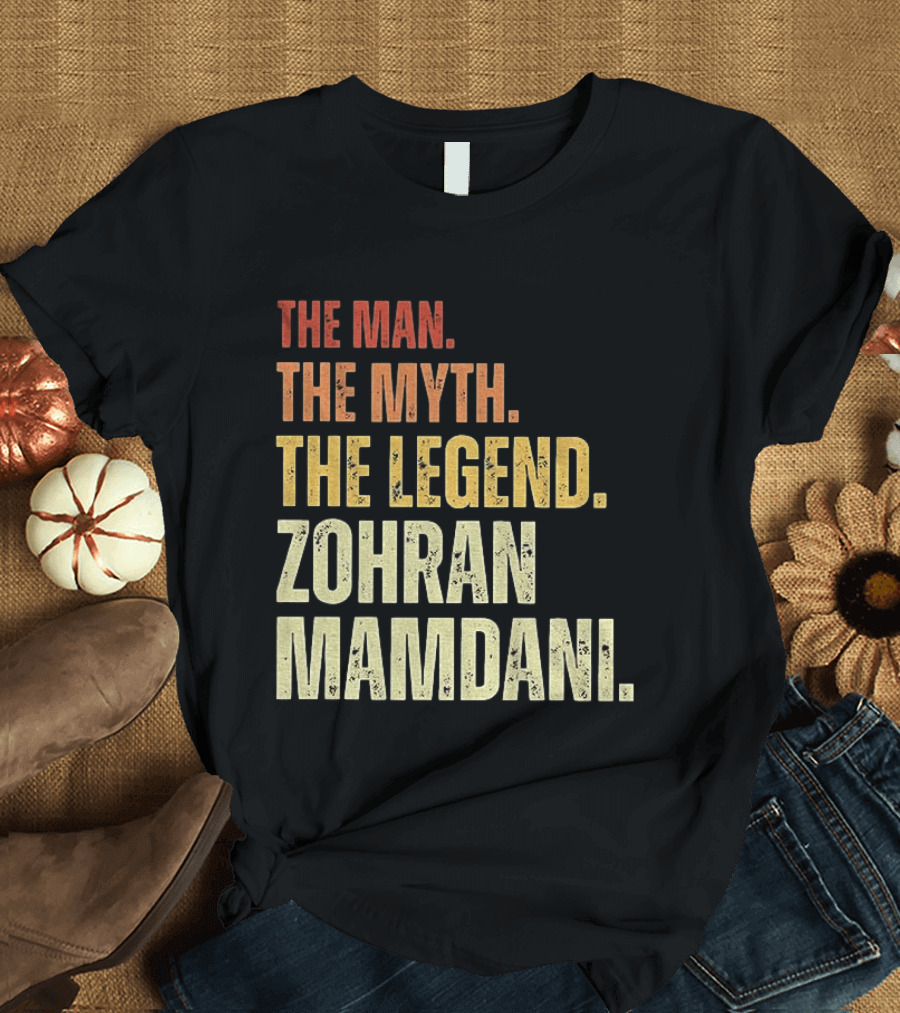 The Man The Myth The Legend Zohran Mamdani Political T-Shirt