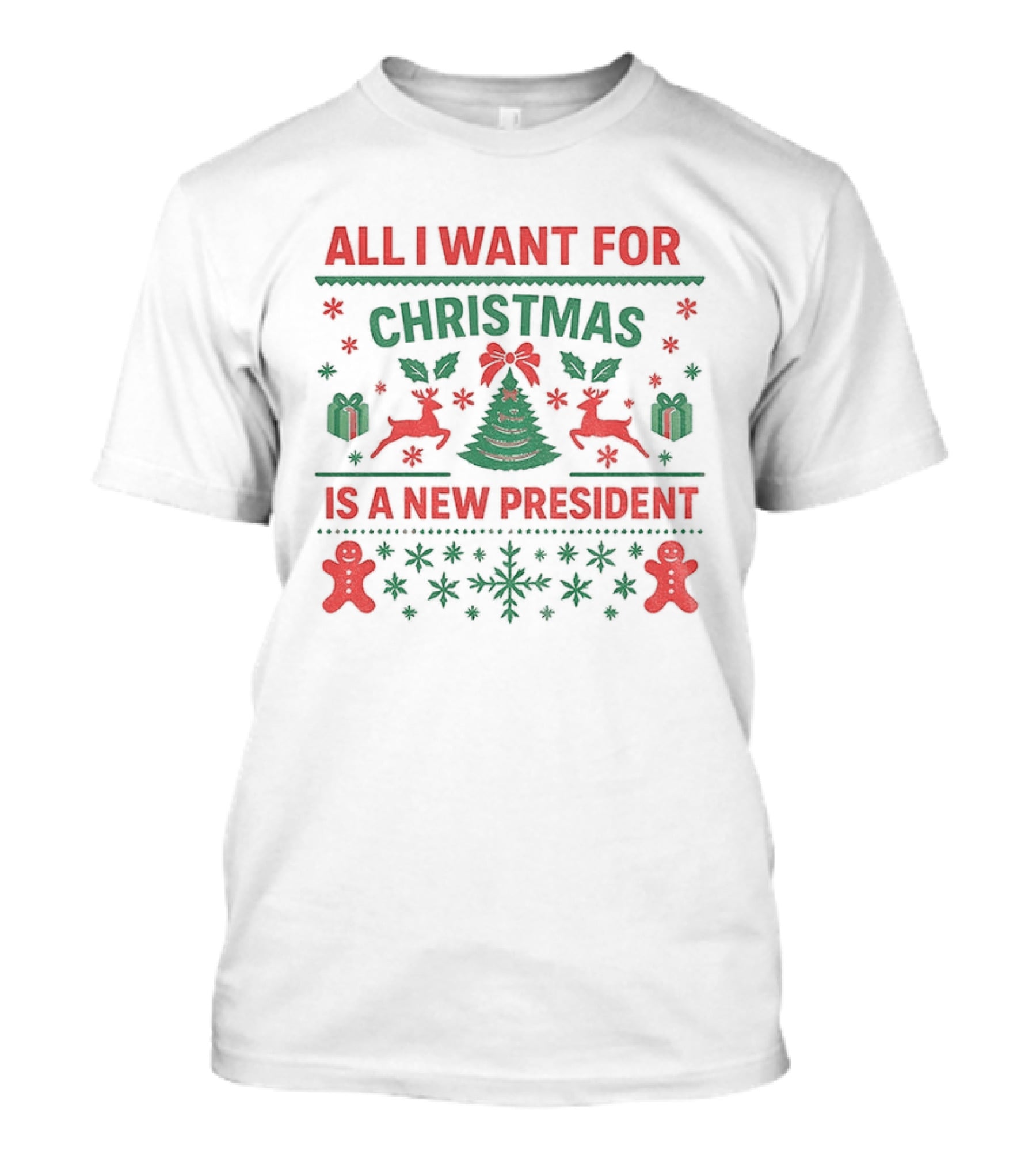 All I Want For Christmas Is A New President Holiday Sweater With Reindeer And Gingerbread Men T-Shirt