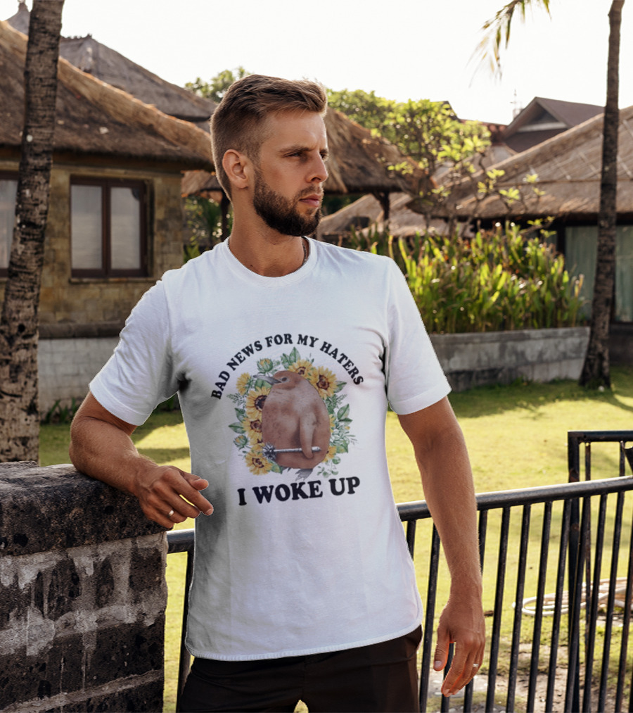Bad News For My Haters I Woke Up Penguin Sunflowers T-Shirt
