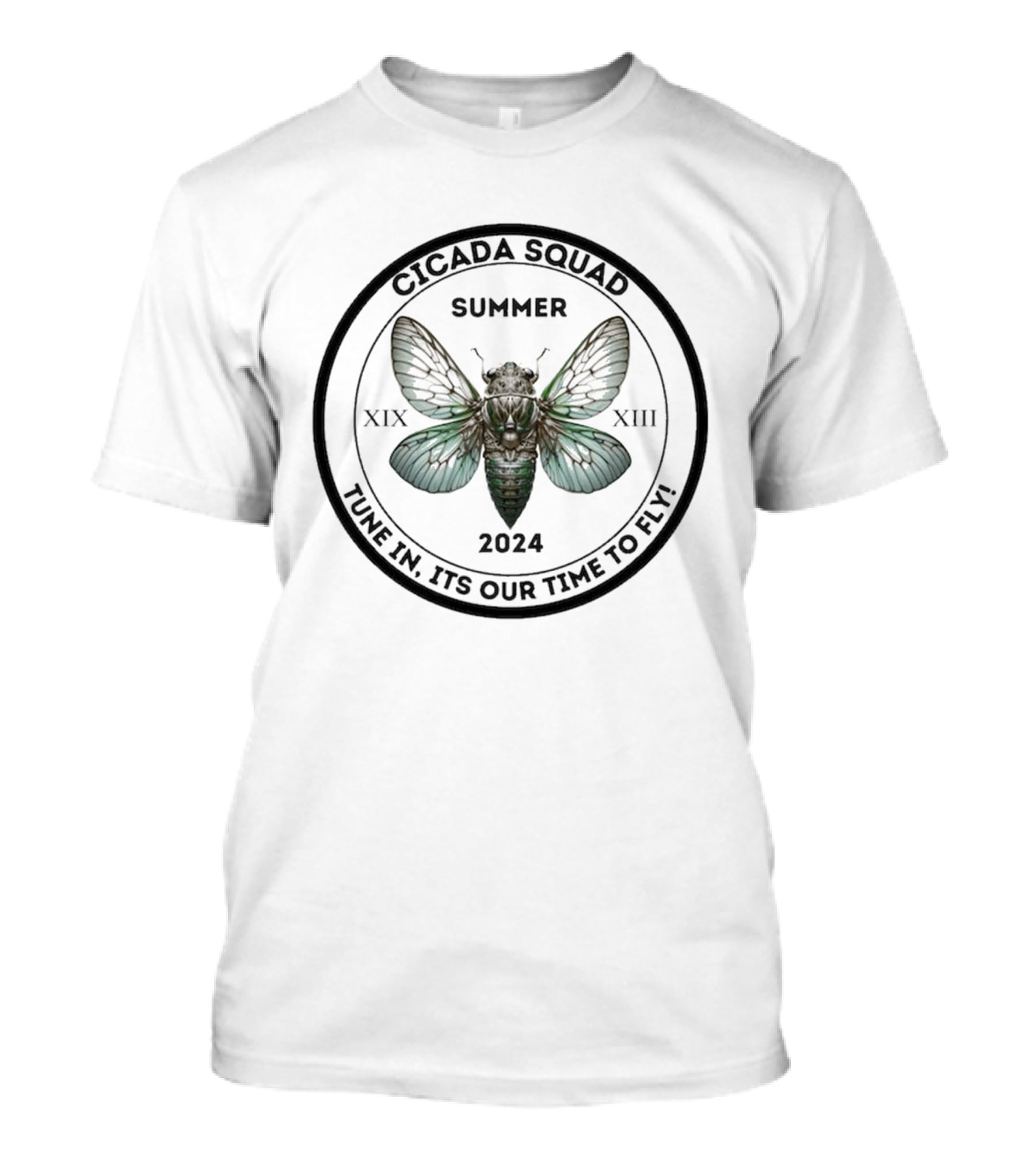 Cicada Squad Summer 2024 Tune In Its Our Time To Fly XIX XIII T-Shirt