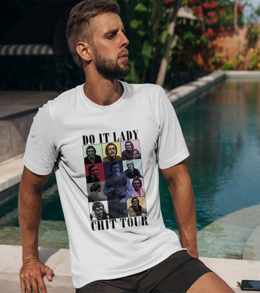 Do It Lady Chit Tour Eras Bootleg Comedy T-Shirt