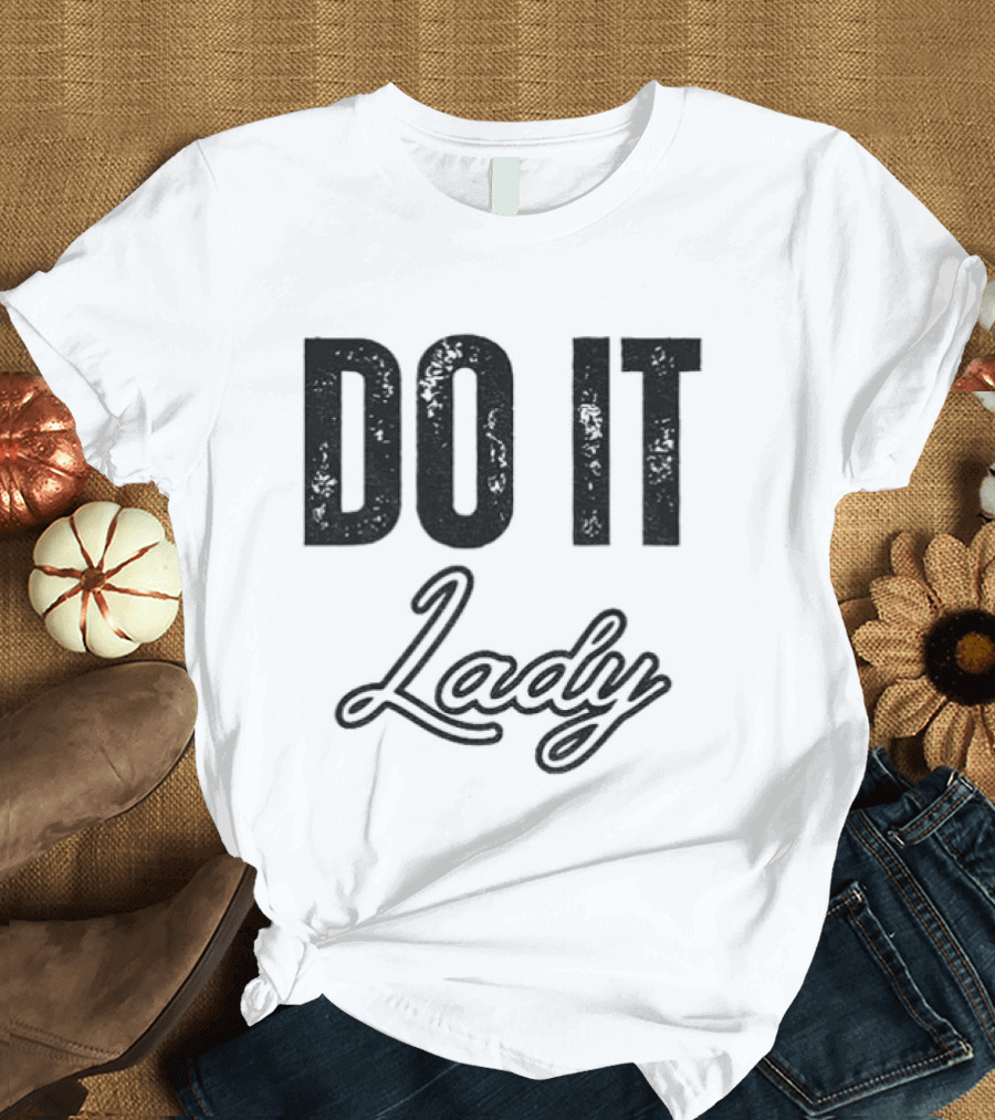 Do It Lady Humorous TikTok Chit Lady Phrase T-Shirt