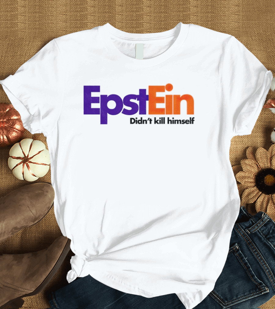 Epstein Didn't Kill Himself FedEx T-Shirt