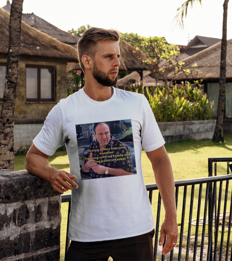 Having A Tony Soprano Summer Fighting With My Family And Having Panic Attacks T-Shirt