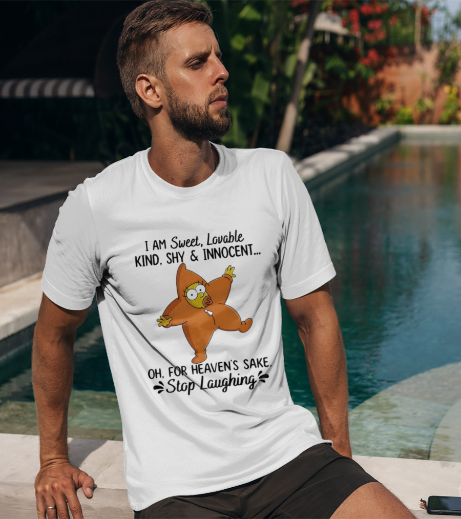 Simpsons I Am Sweet Lovable Kind Shy Innocent Oh For Heaven's Sake Stop Laughing T-Shirt