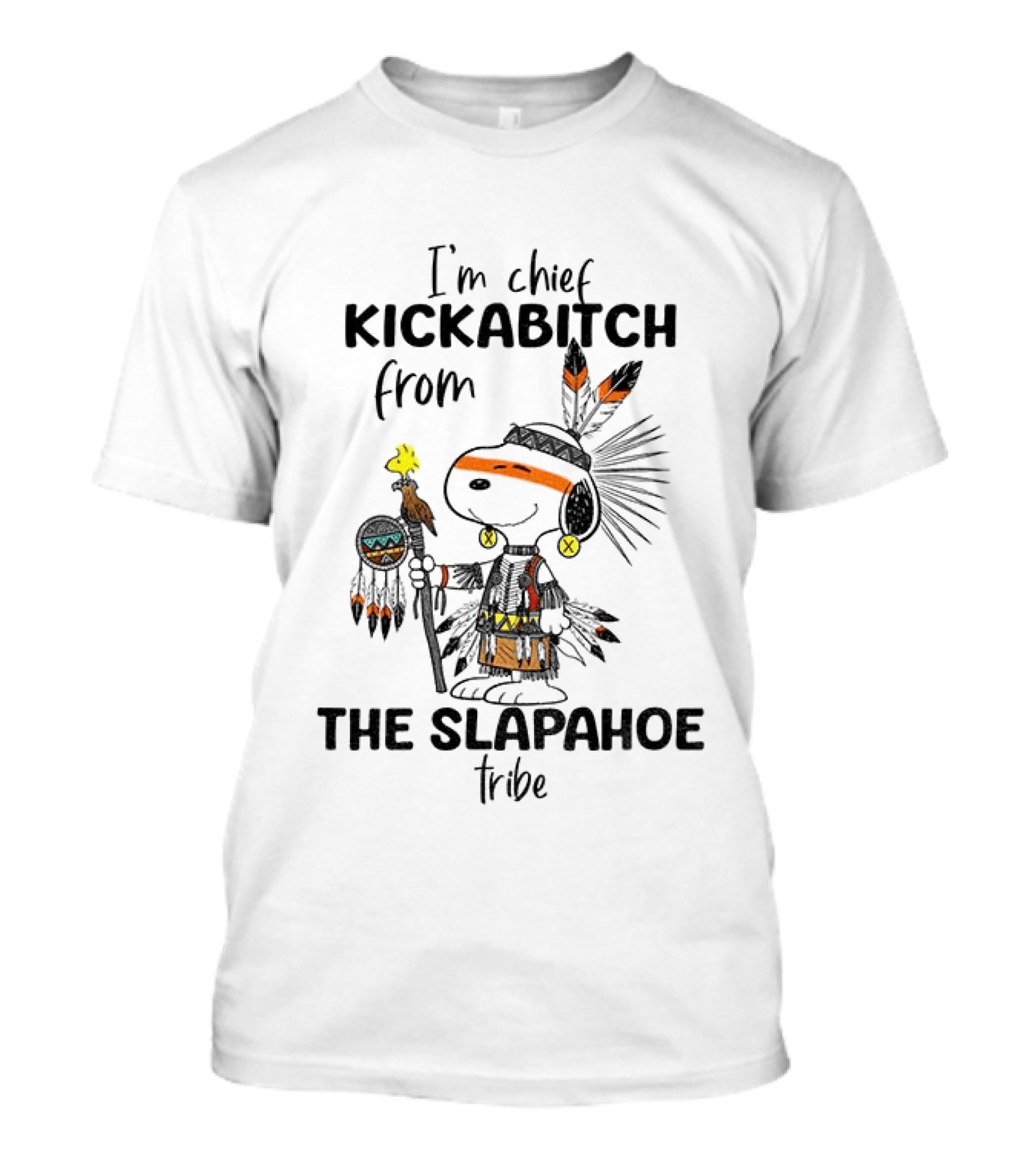 I'm Chief Kickabitch From The Slapahoe Tribe Snoopy And Woodstock T-Shirt