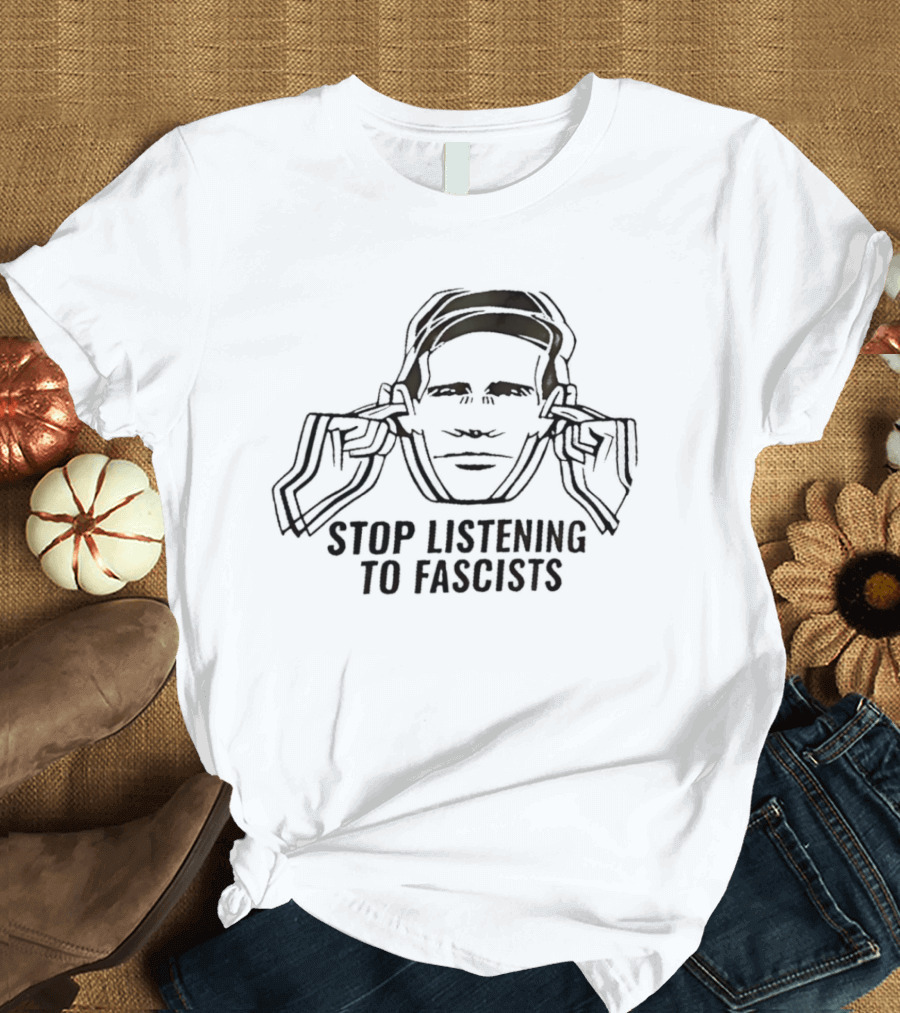 Stop Listening To Fascists Image With Face And Hands T-Shirt