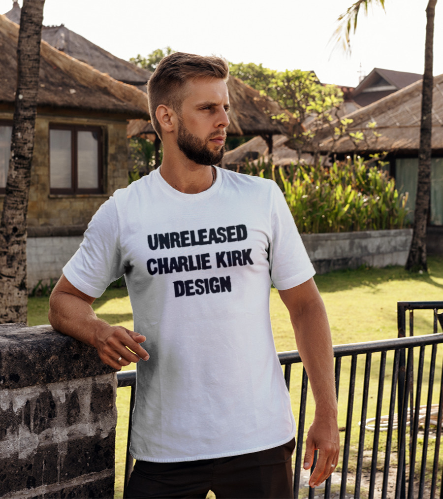Unreleased Charlie Kirk T-Shirt