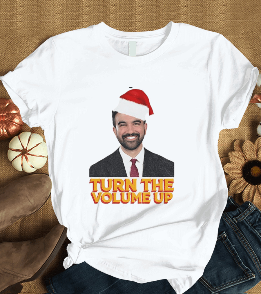 Turn The Volume Up Zohran Mamdani Santa Hat NYC Christmas 2025 T-Shirt