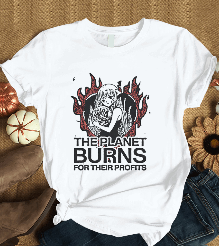 The Planet Burns Anime Girl Holding Earth Fiery Profits T-Shirt