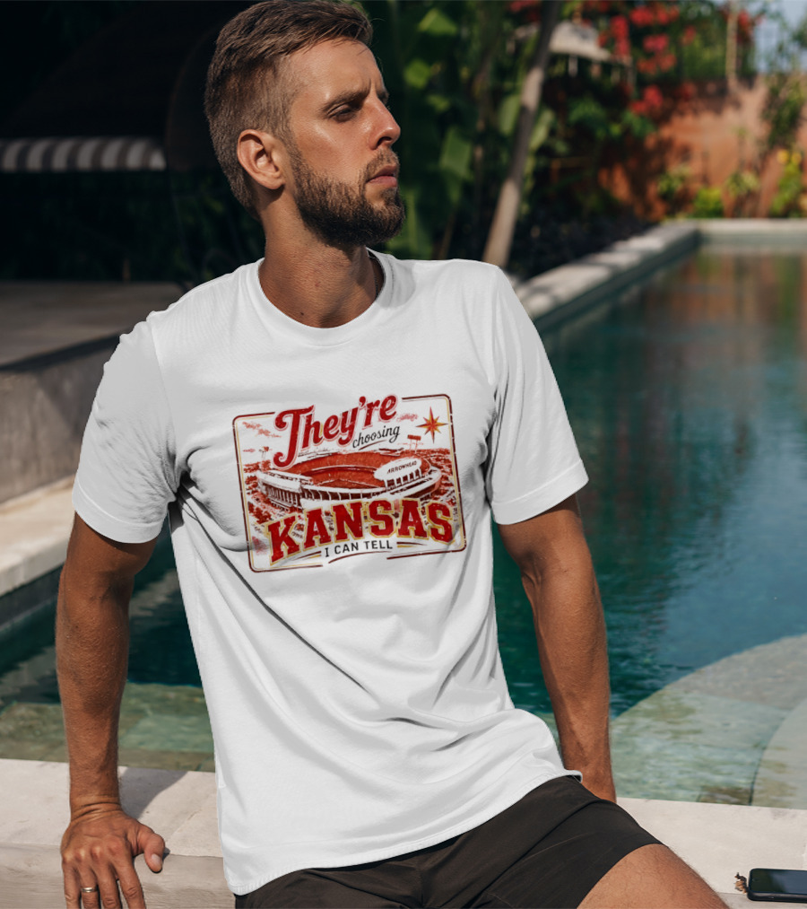 They're Choosing Kansas I Can Tell Arrowhead Stadium T-Shirt