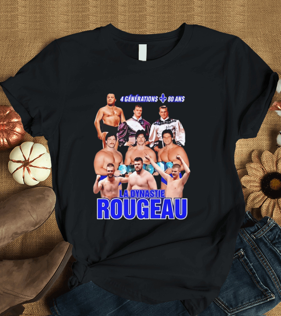 La Dynastie Rougeau 4 Générations 80 Ans T-Shirt