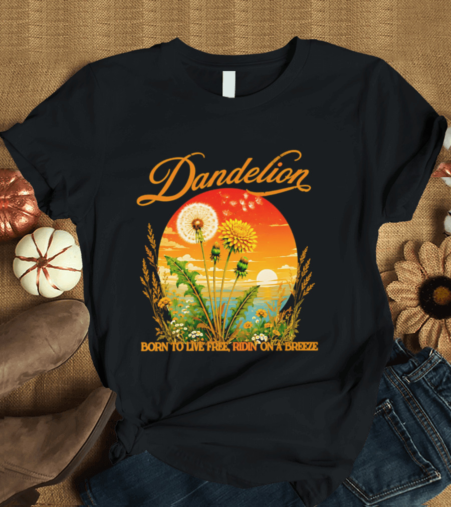 Dandelion Born To Live Free Ridin On A Breeze Sunset Nature Scene T-Shirt