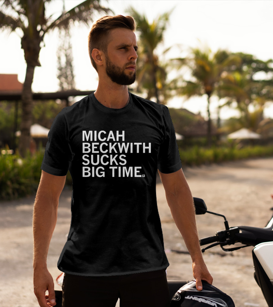 Micah Beckwith Sucks Big Time T-Shirt