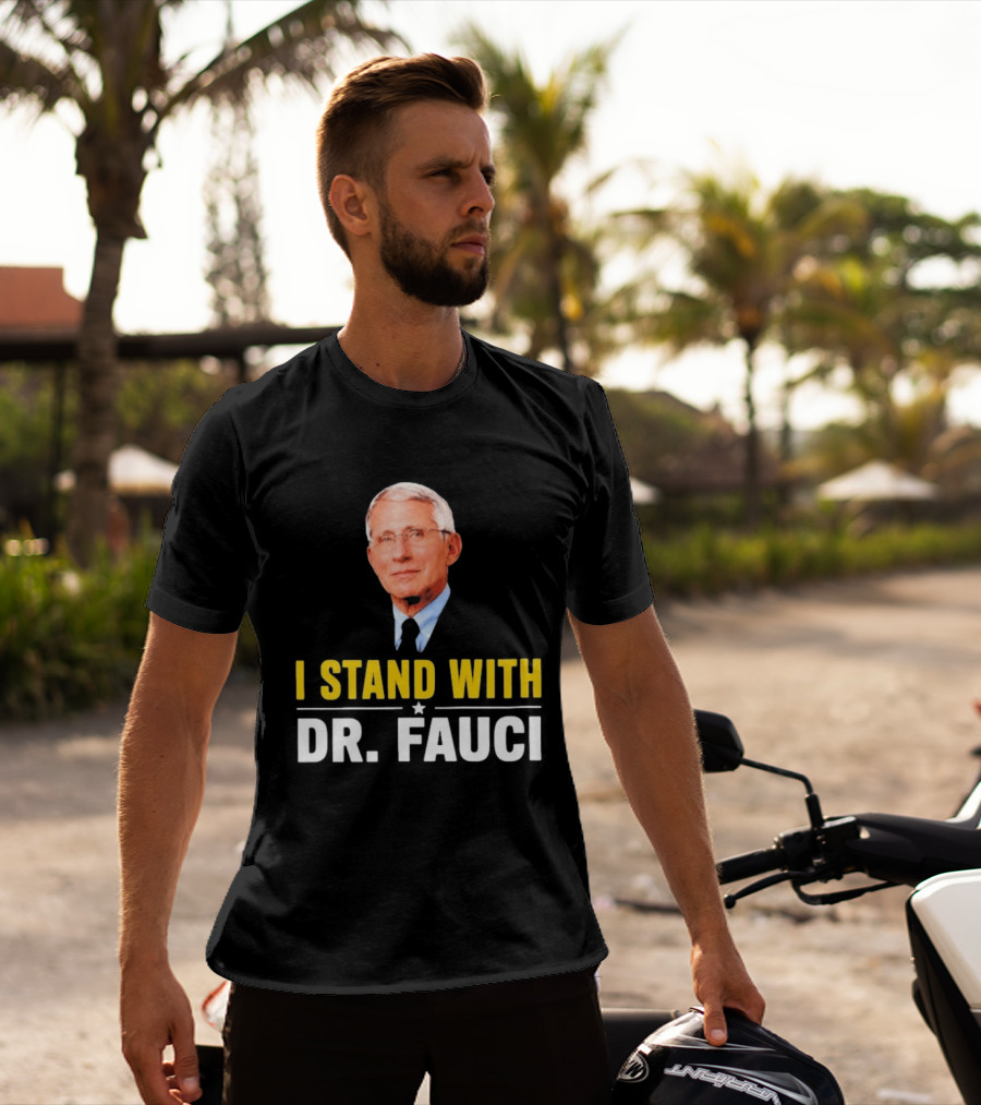 I Stand With Dr. Fauci Support Statement With Dr. Fauci T-Shirt