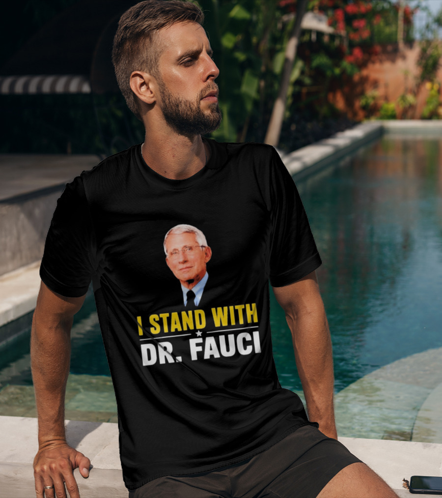I Stand With Dr. Fauci Support Statement With Dr. Fauci T-Shirt