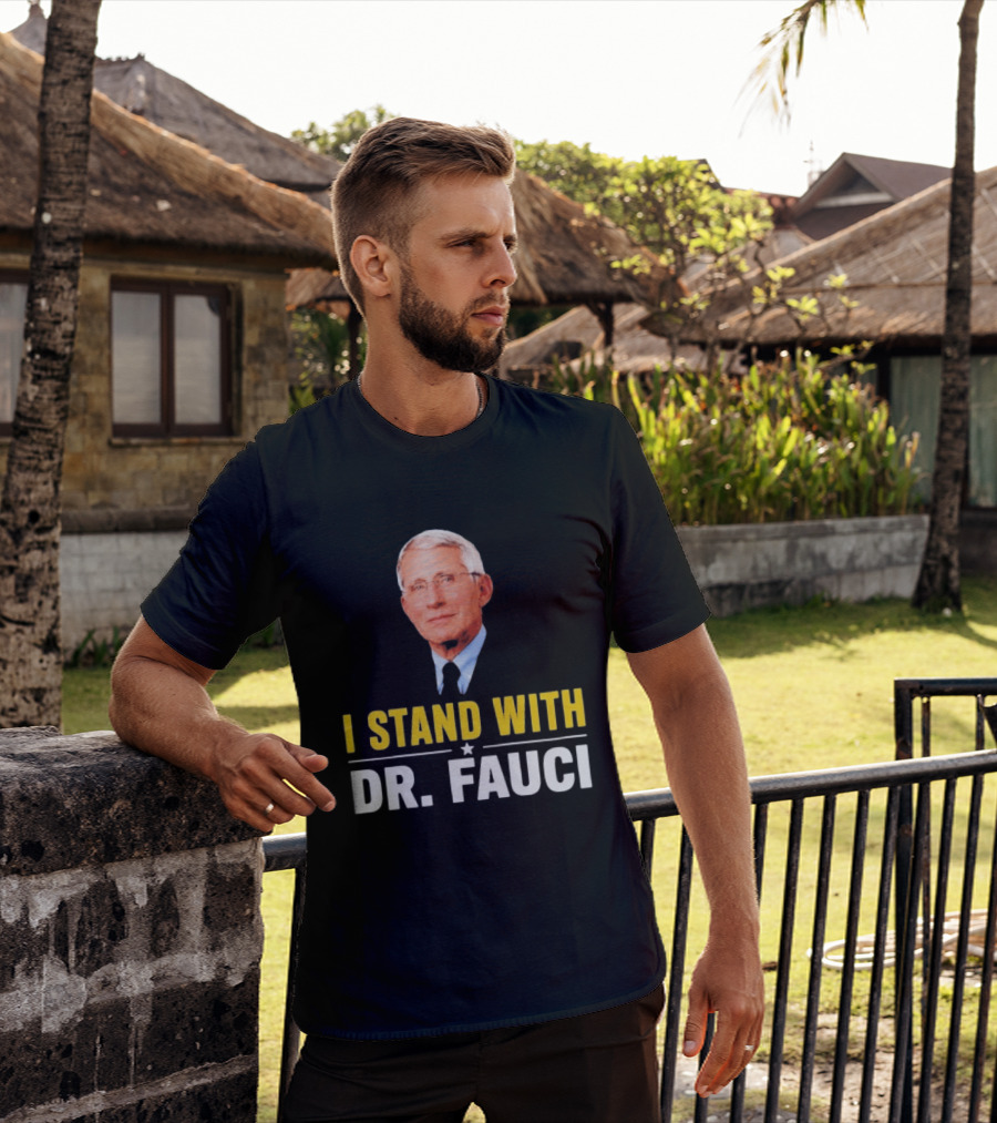 I Stand With Dr. Fauci Support Statement With Dr. Fauci T-Shirt