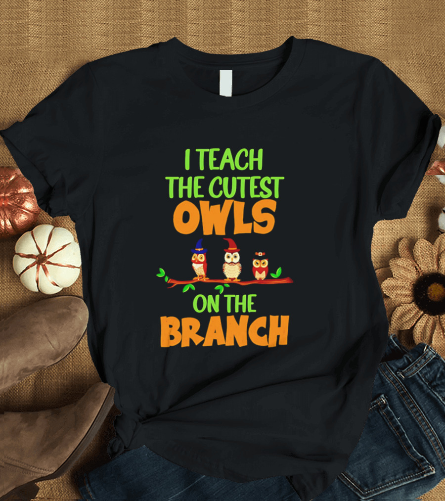 I Teach The Cutest Owls On The Branch Teacher Owl T-Shirt