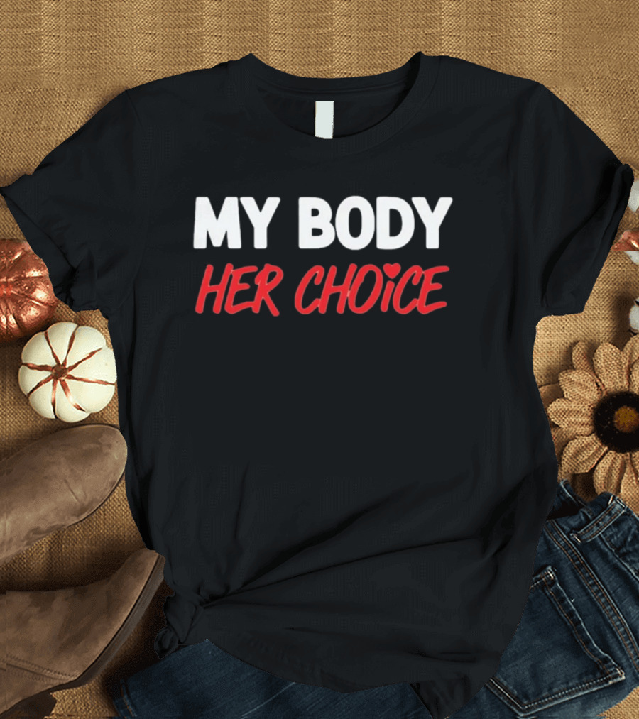 My Body Her Choice T-Shirt