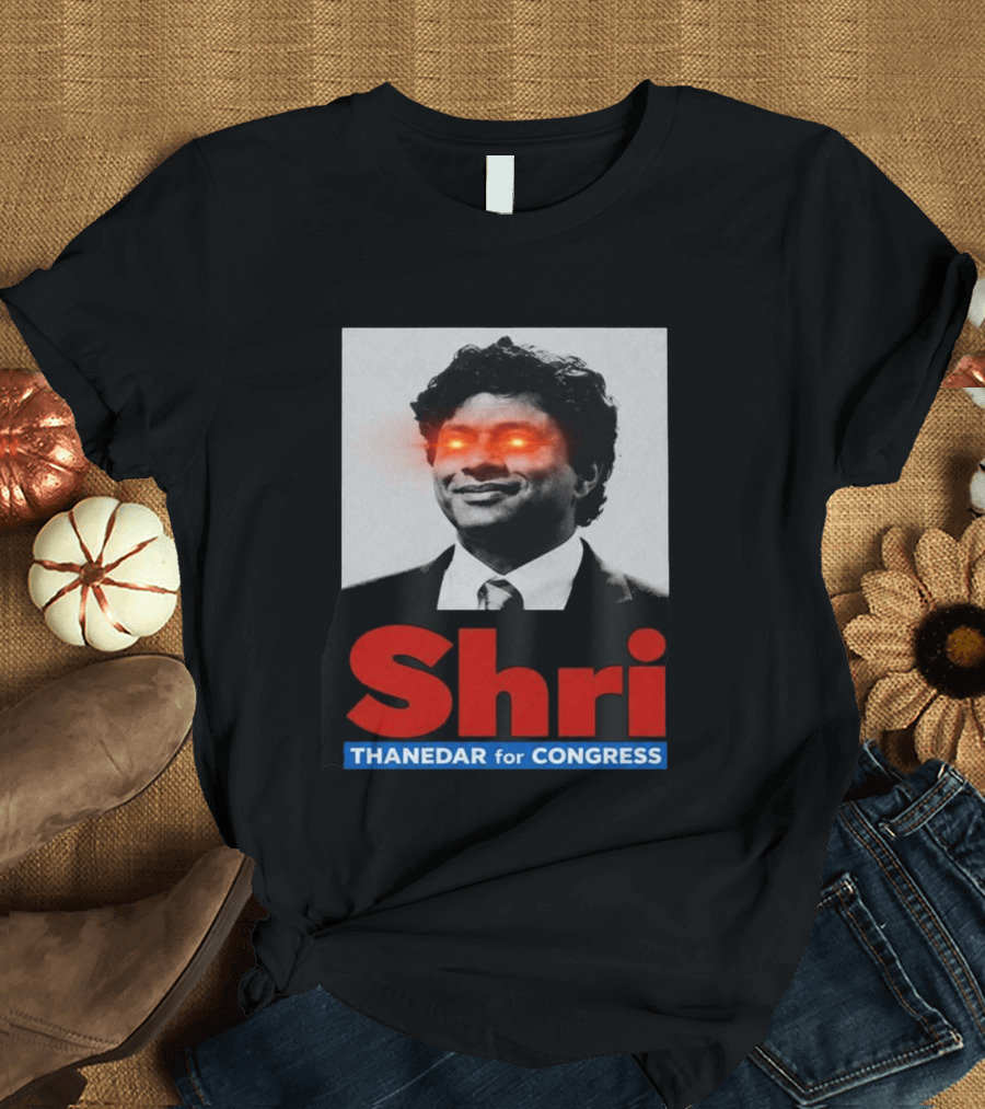 Shri Thanedar For Congress Eye Catching Political Campaign T-Shirt