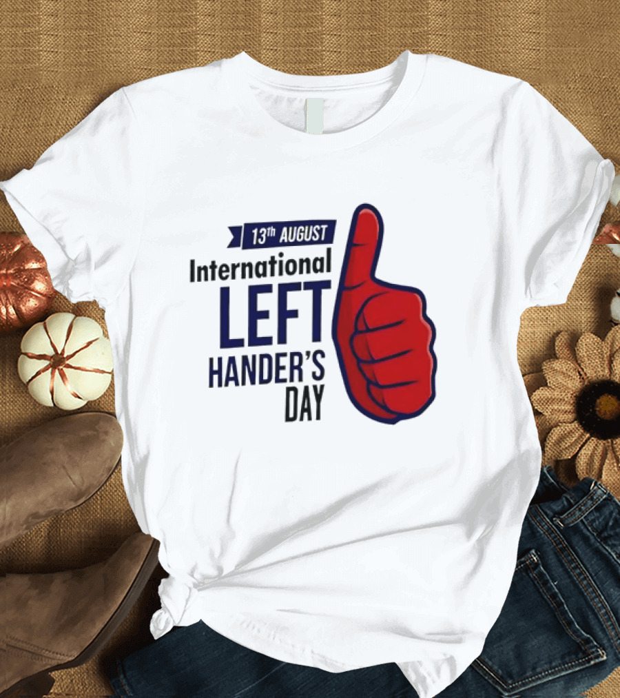 13th August International Left Hander's Day Red Thumbs Up T-Shirt