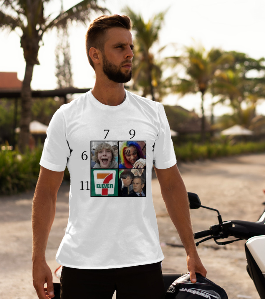 6 7 9 11 6ix9ine George Bush 7 Eleven T-Shirt
