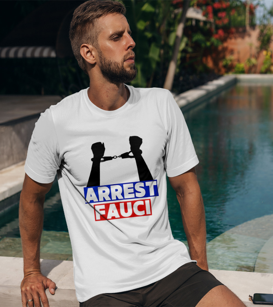 Arrest Fauci Handcuffs Political T-Shirt