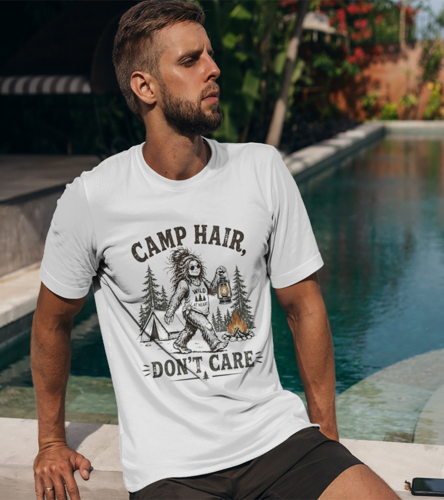Camp Hair Bigfoot Wild At Heart Don't Care Camping Lantern Fire Tent T-Shirt