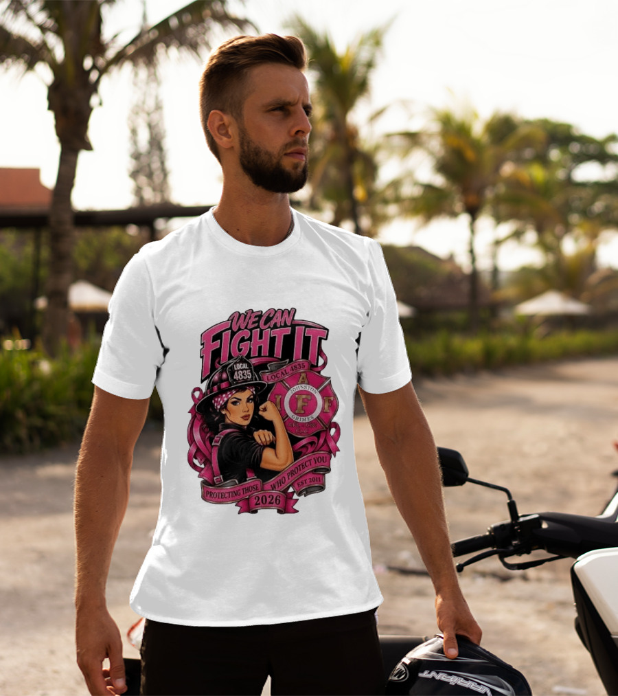We Can Fight It Local 4835 IAFF Johnston Grimes Protecting Those Who Protect You Est 2026 T-Shirt
