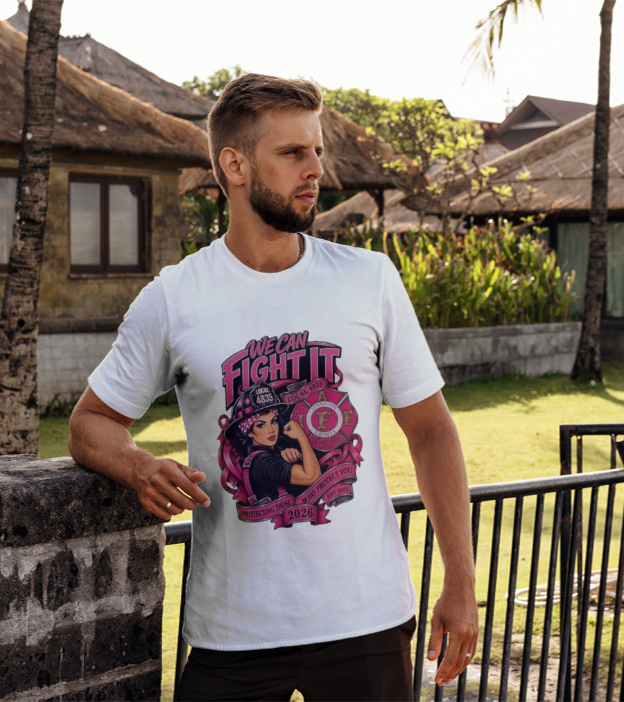 We Can Fight It Local 4835 IAFF Johnston Grimes Protecting Those Who Protect You Est 2026 T-Shirt