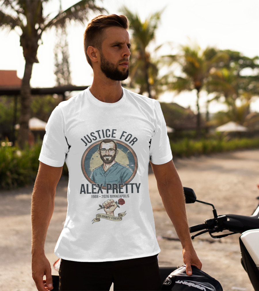 Justice For Alex Pretty 1988 2026 Minneapolis Solidarity Forever Fist And Rose T-Shirt