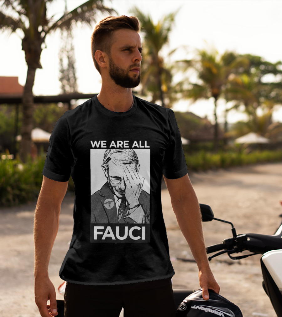 We Are All Fauci T-Shirt