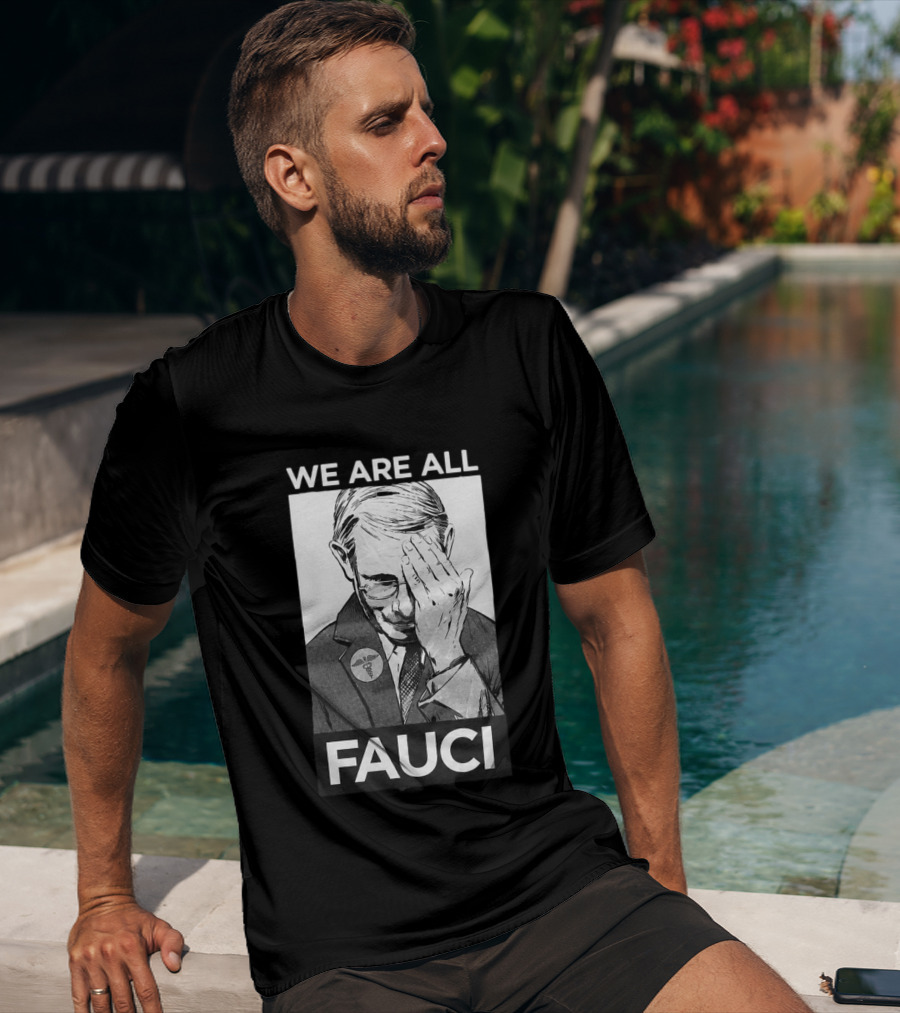 We Are All Fauci T-Shirt
