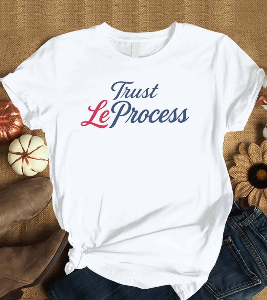 Trust LeProcess Lebron James Philadelphia 76ers T-Shirt