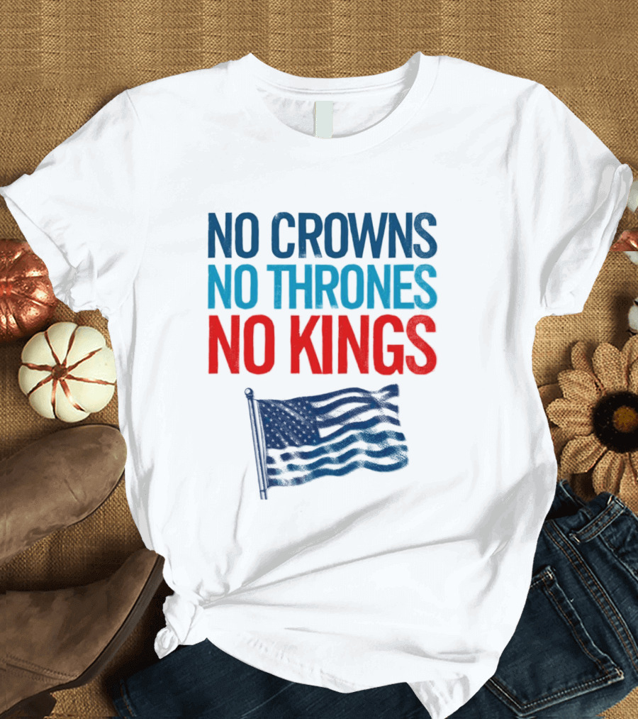 No Crowns No Thrones No Kings America Flag T-Shirt