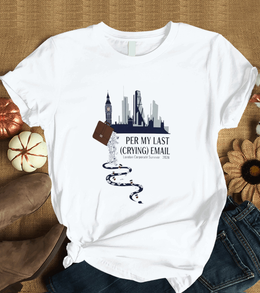 Per My Last Crying Email London Corporate Survivor 2026 Iconic Skyline Briefcase Coffee Trail T-Shirt